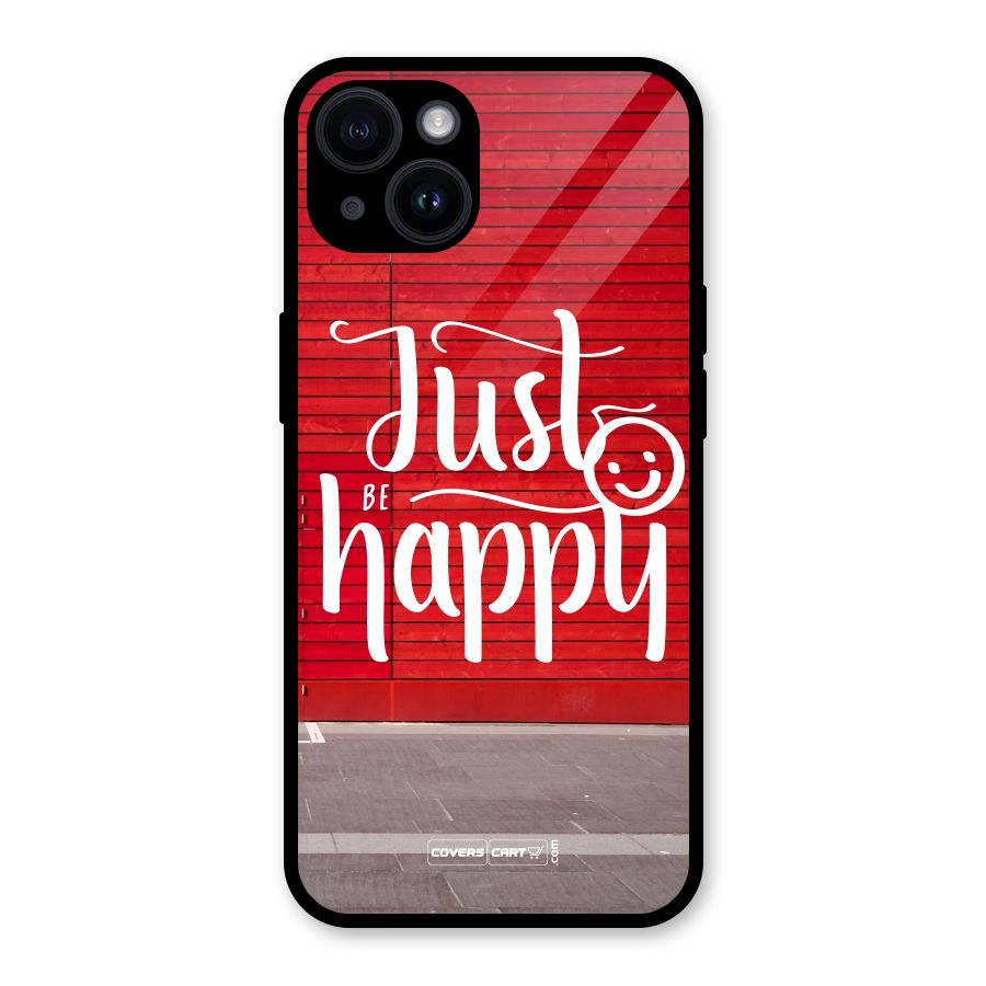 Just Be Happy Glass Back Case for iPhone 14