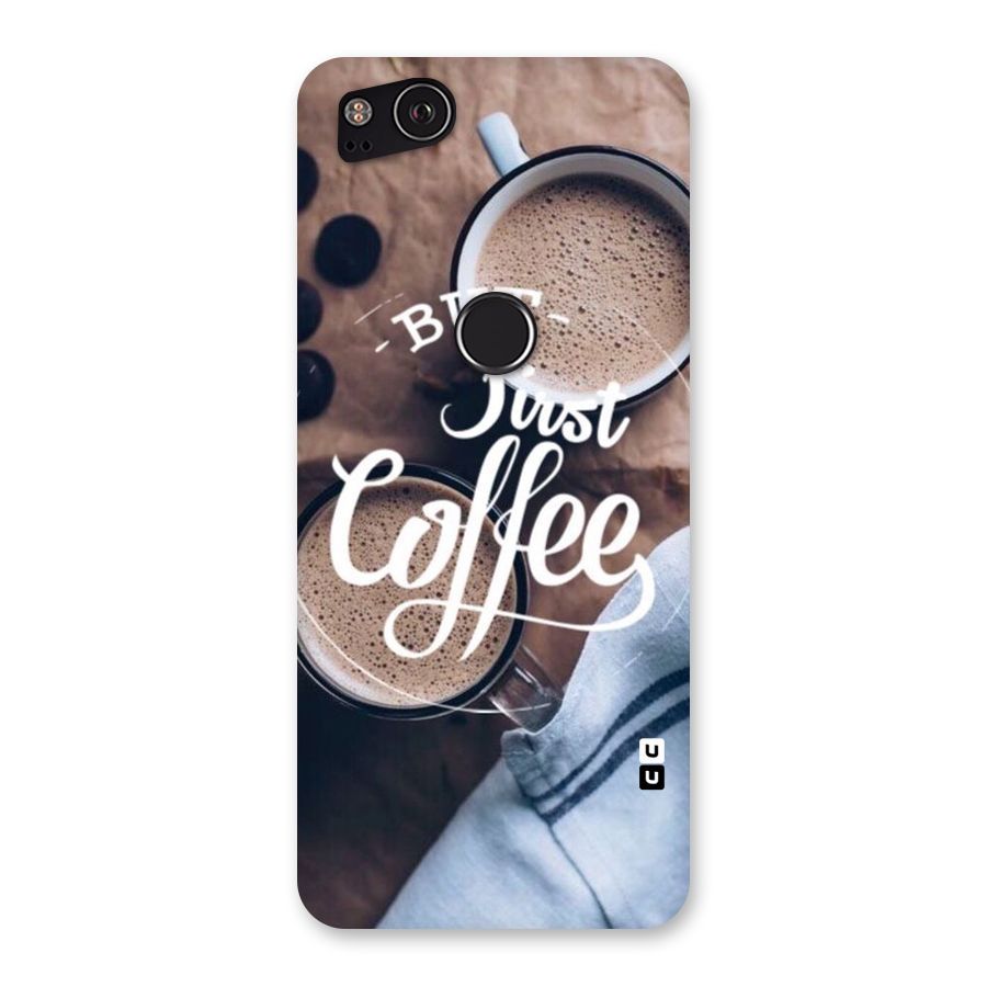 Just Coffee Back Case for Google Pixel 2