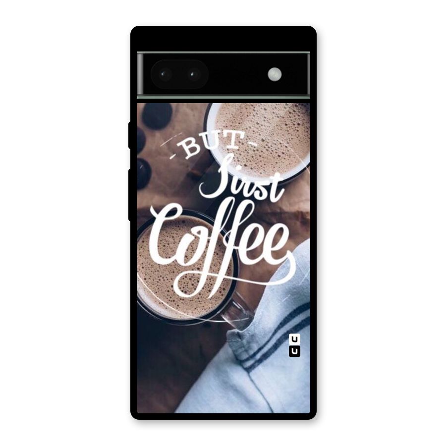 Just Coffee Glass Back Case for Google Pixel 6a