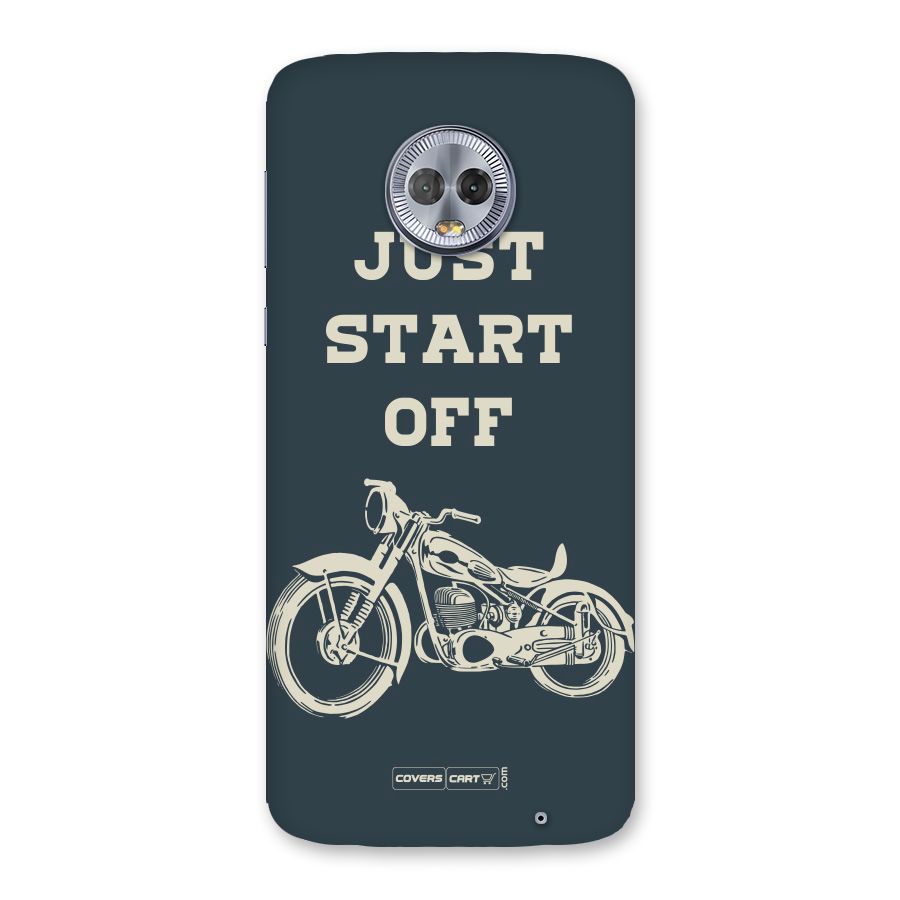 Just Start Off Back Case for Moto G6 Plus