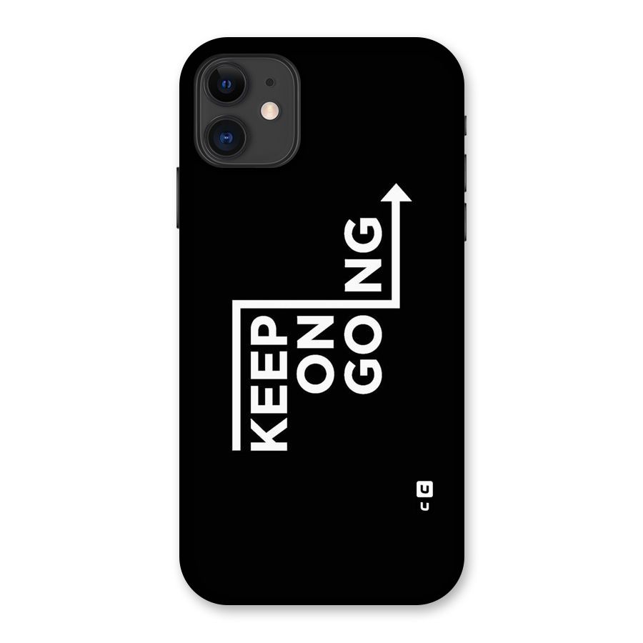 Keep On Going Back Case for iPhone 11
