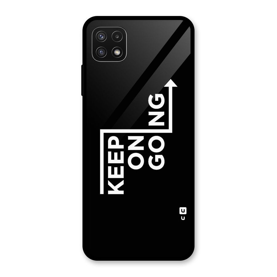 Keep On Going Glass Back Case for Galaxy A22 5G