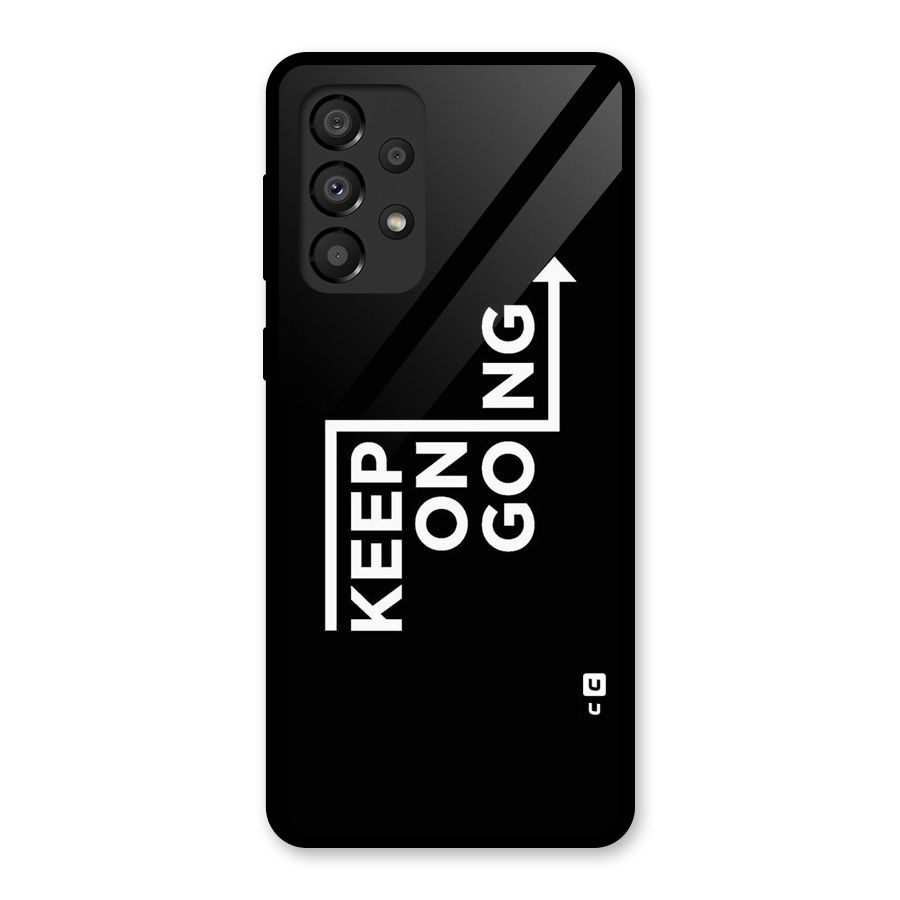 Keep On Going Glass Back Case for Galaxy A33 5G