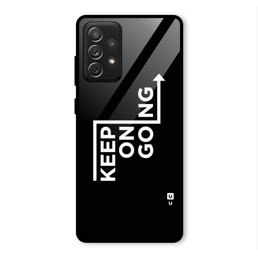 Keep On Going Glass Back Case for Galaxy A72