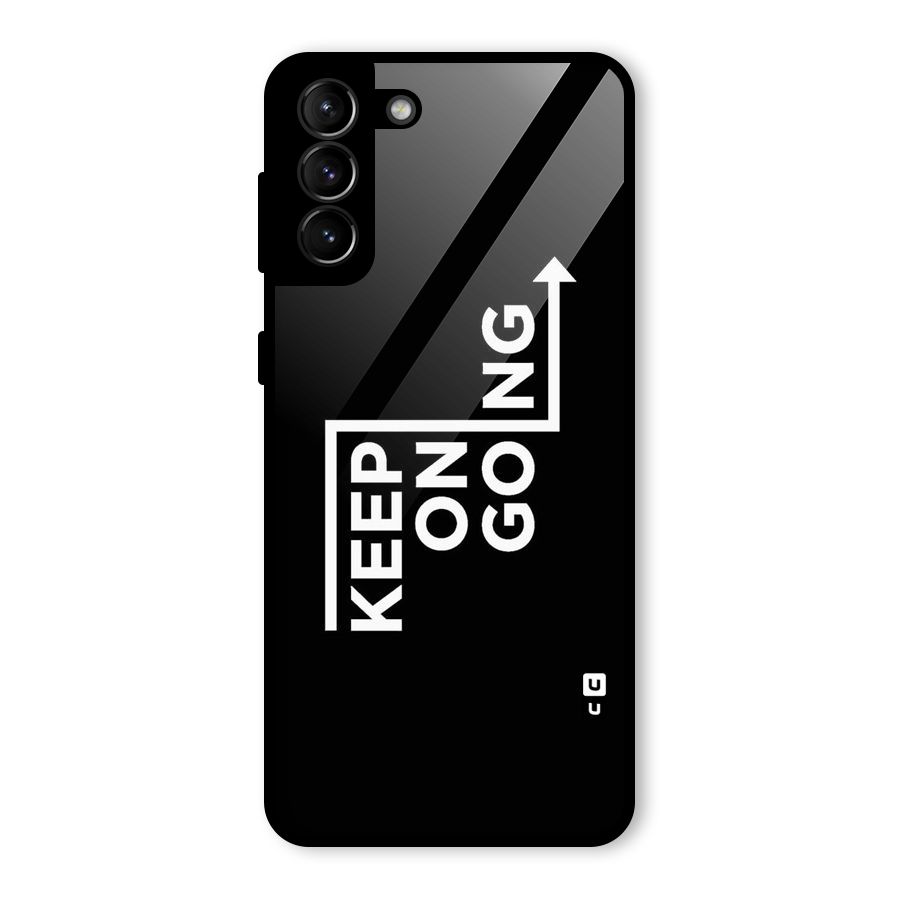 Keep On Going Glass Back Case for Galaxy S21 Plus