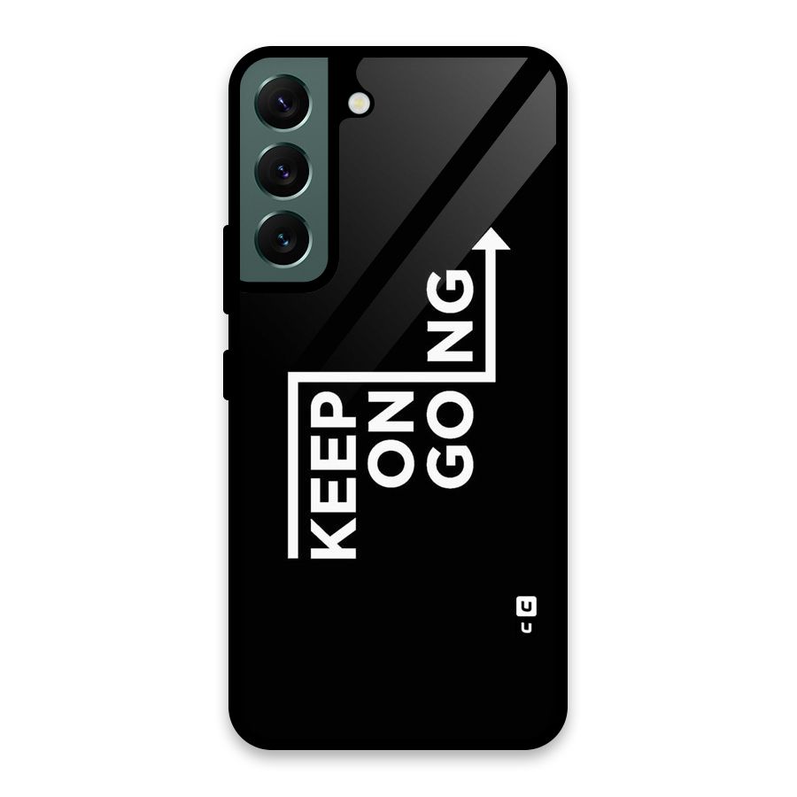 Keep On Going Glass Back Case for Galaxy S22 5G