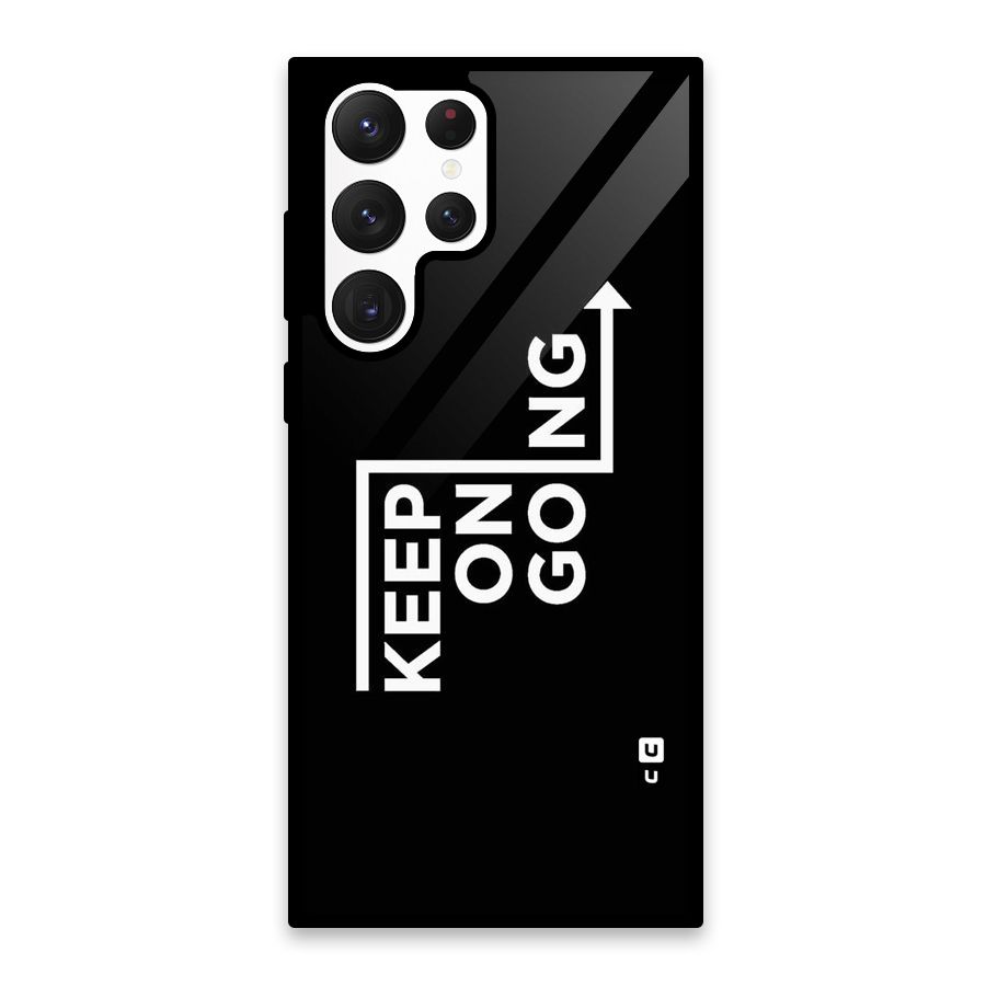 Keep On Going Glass Back Case for Galaxy S22 Ultra 5G