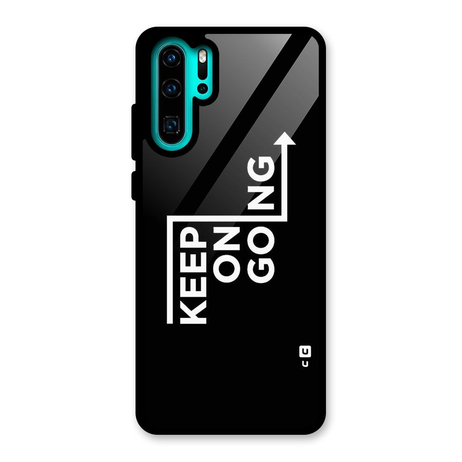 Keep On Going Glass Back Case for Huawei P30 Pro