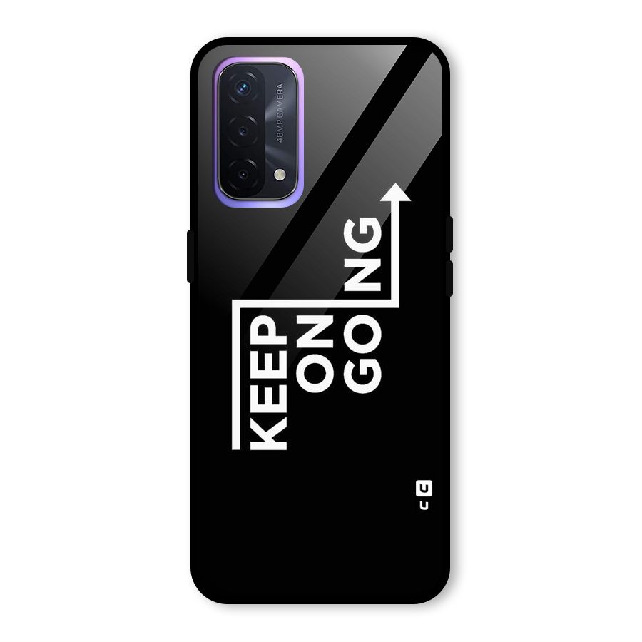 Keep On Going Glass Back Case for Oppo A74 5G