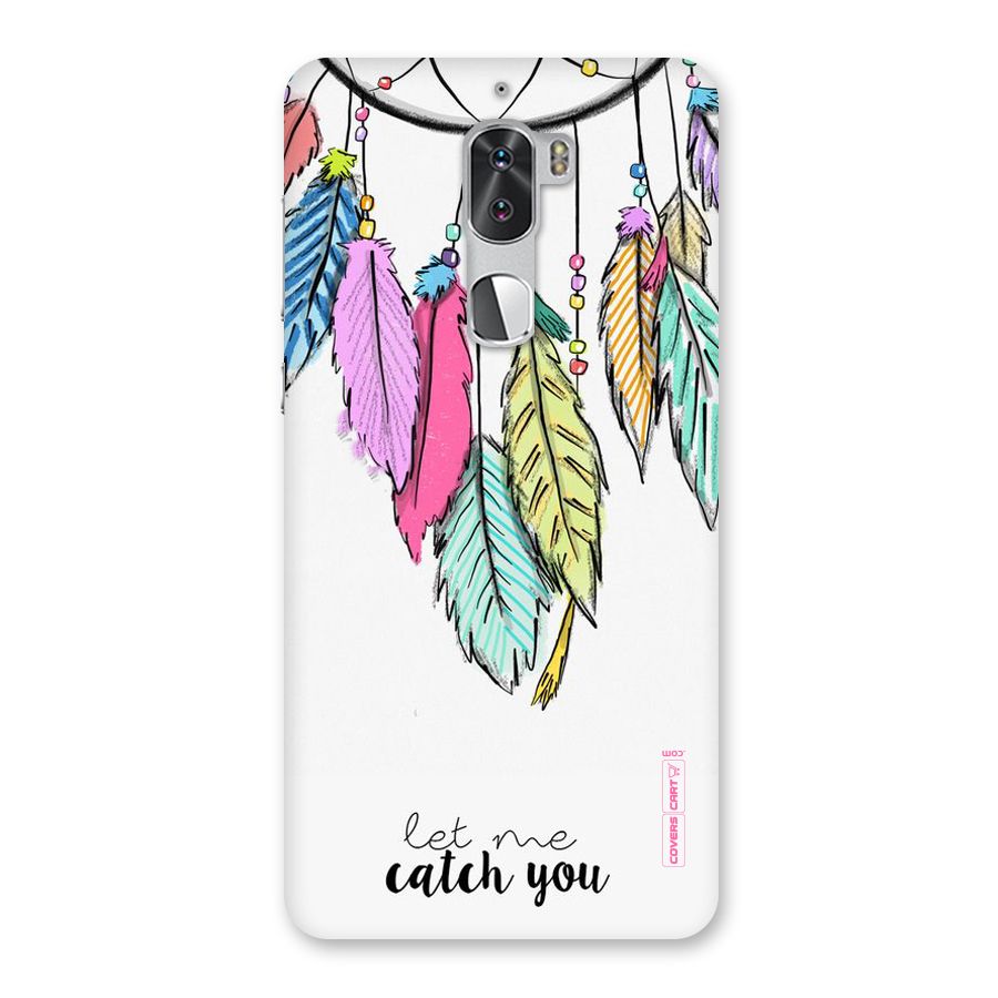 Let Me Catch You Back Case for Coolpad Cool 1