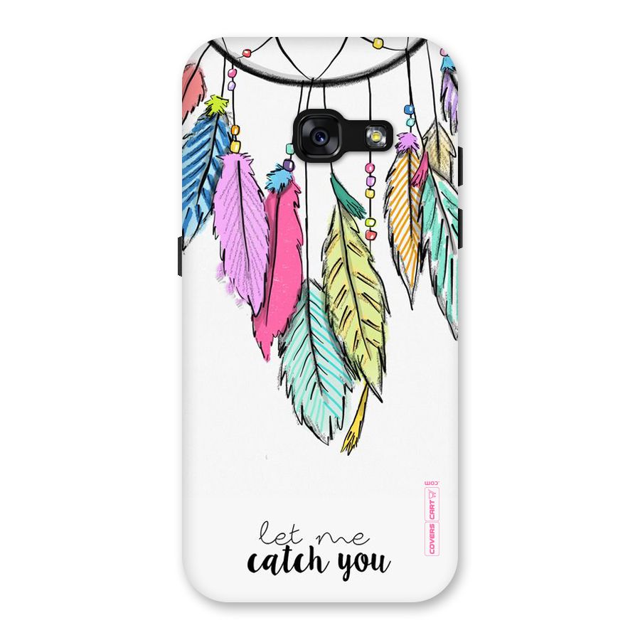 Let Me Catch You Back Case for Galaxy A3 (2017)
