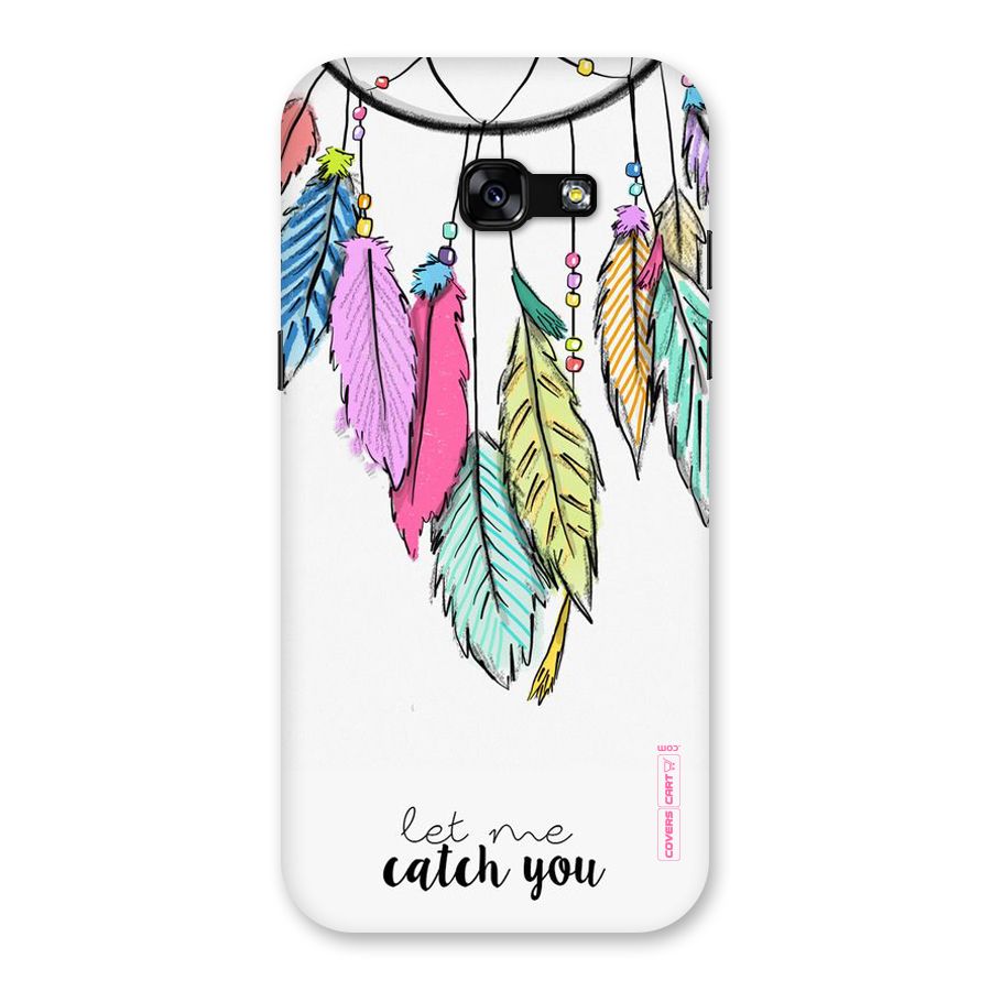 Let Me Catch You Back Case for Galaxy A5 2017