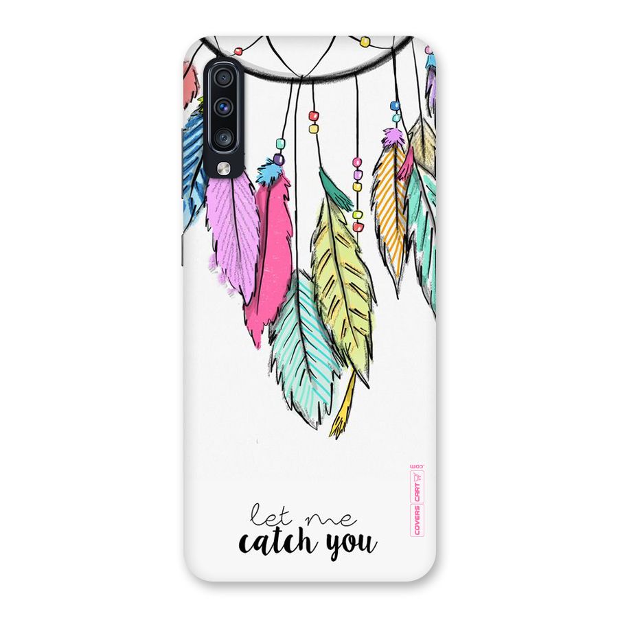 Let Me Catch You Back Case for Galaxy A70