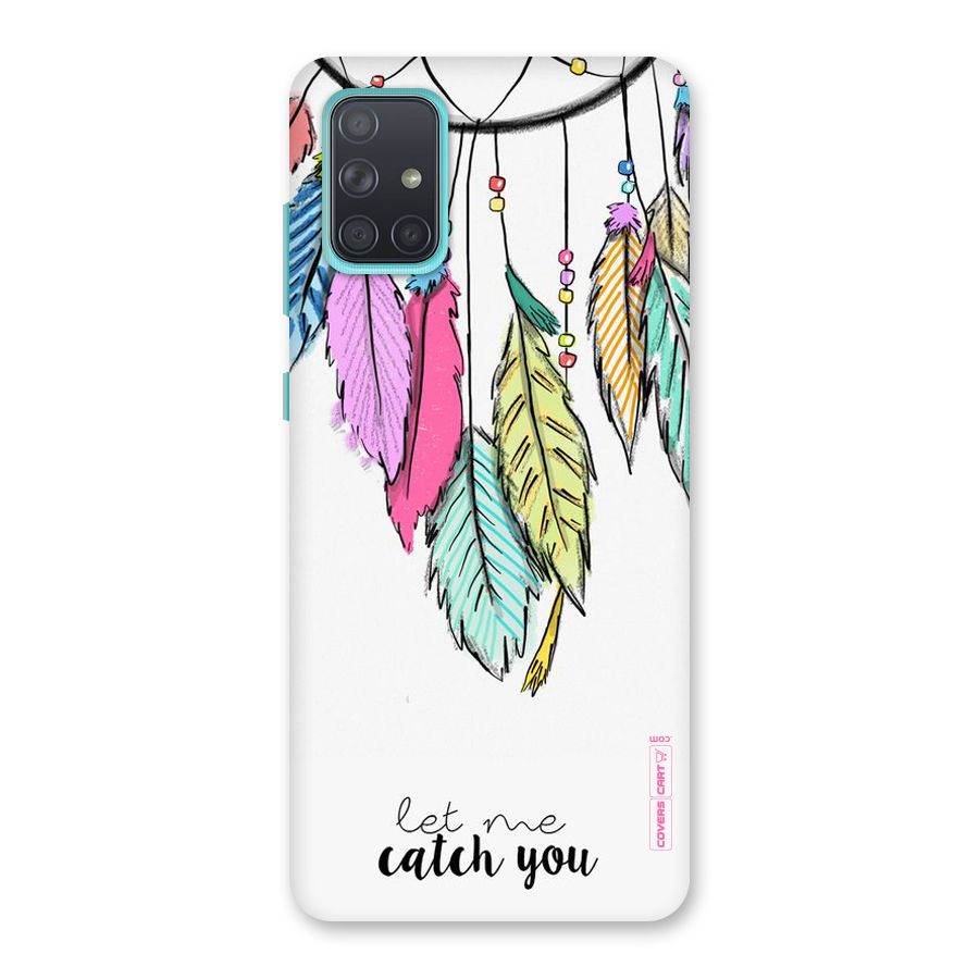 Let Me Catch You Back Case for Galaxy A71
