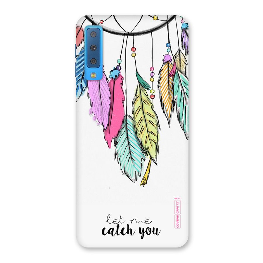 Let Me Catch You Back Case for Galaxy A7 (2018)