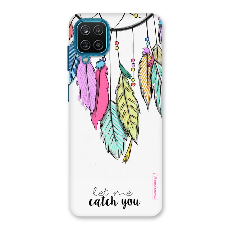 Let Me Catch You Back Case for Galaxy F12