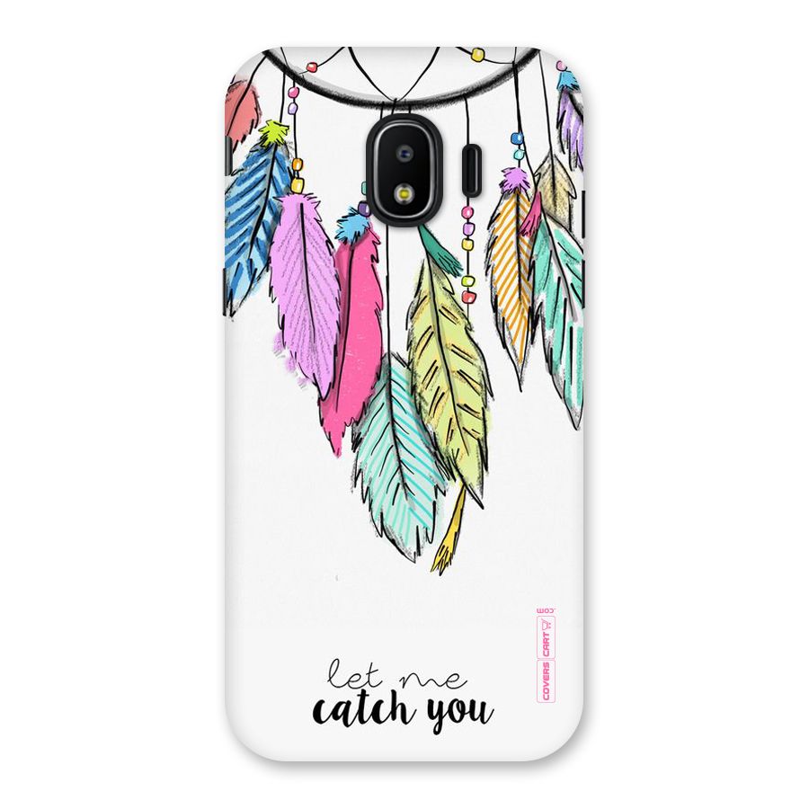Let Me Catch You Back Case for Galaxy J2 Pro 2018