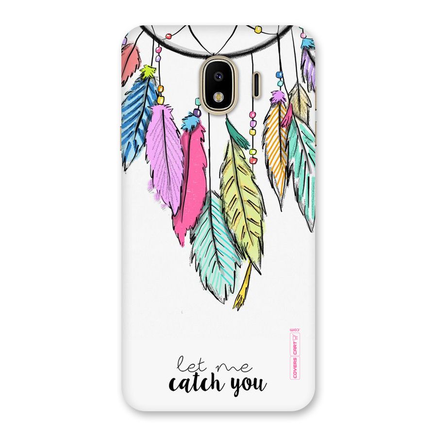 Let Me Catch You Back Case for Galaxy J4