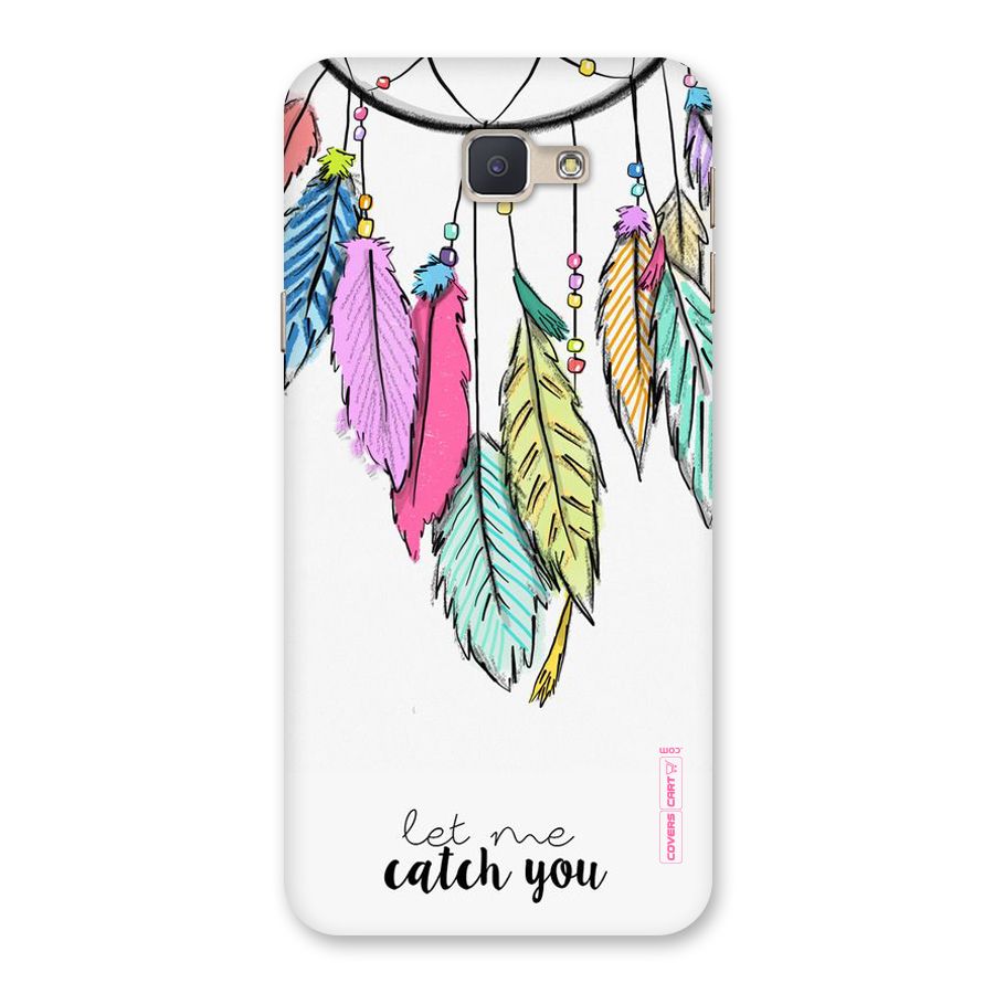 Let Me Catch You Back Case for Galaxy J5 Prime