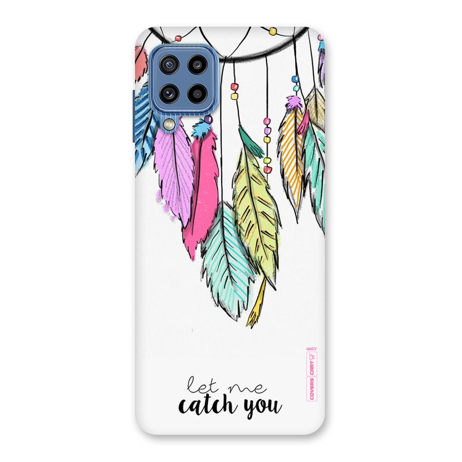 Let Me Catch You Back Case for Galaxy M32