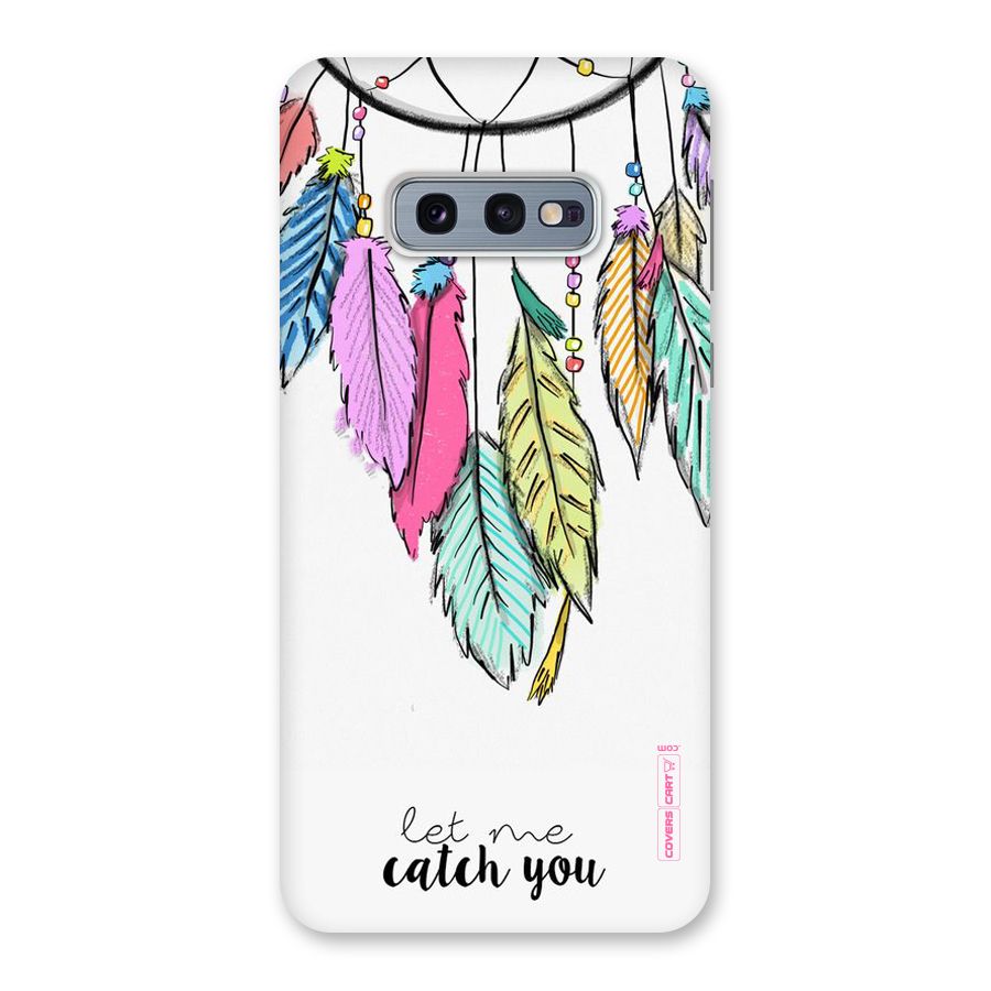 Let Me Catch You Back Case for Galaxy S10e