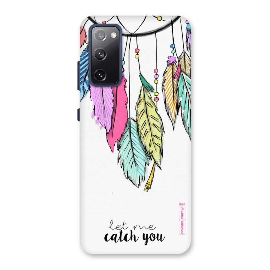 Let Me Catch You Back Case for Galaxy S20 FE