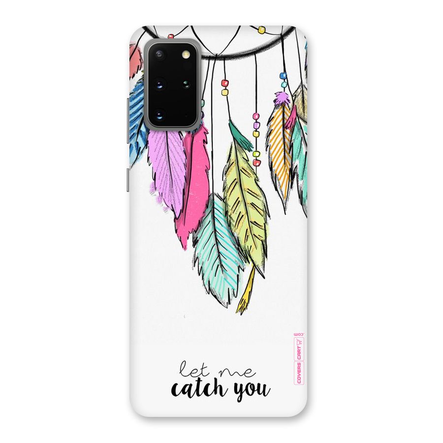 Let Me Catch You Back Case for Galaxy S20 Plus