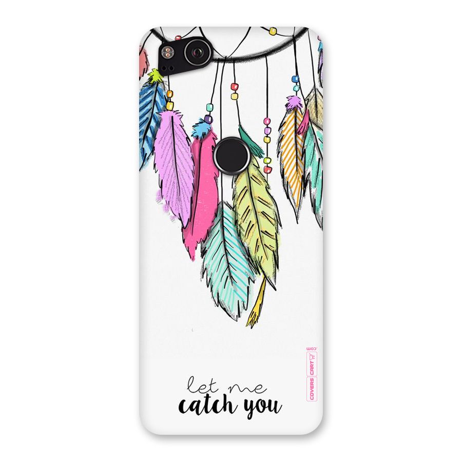 Let Me Catch You Back Case for Google Pixel 2