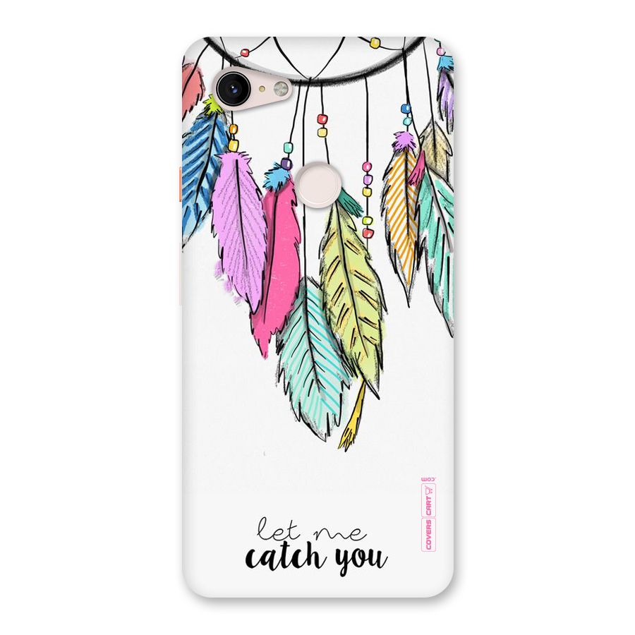 Let Me Catch You Back Case for Google Pixel 3 XL
