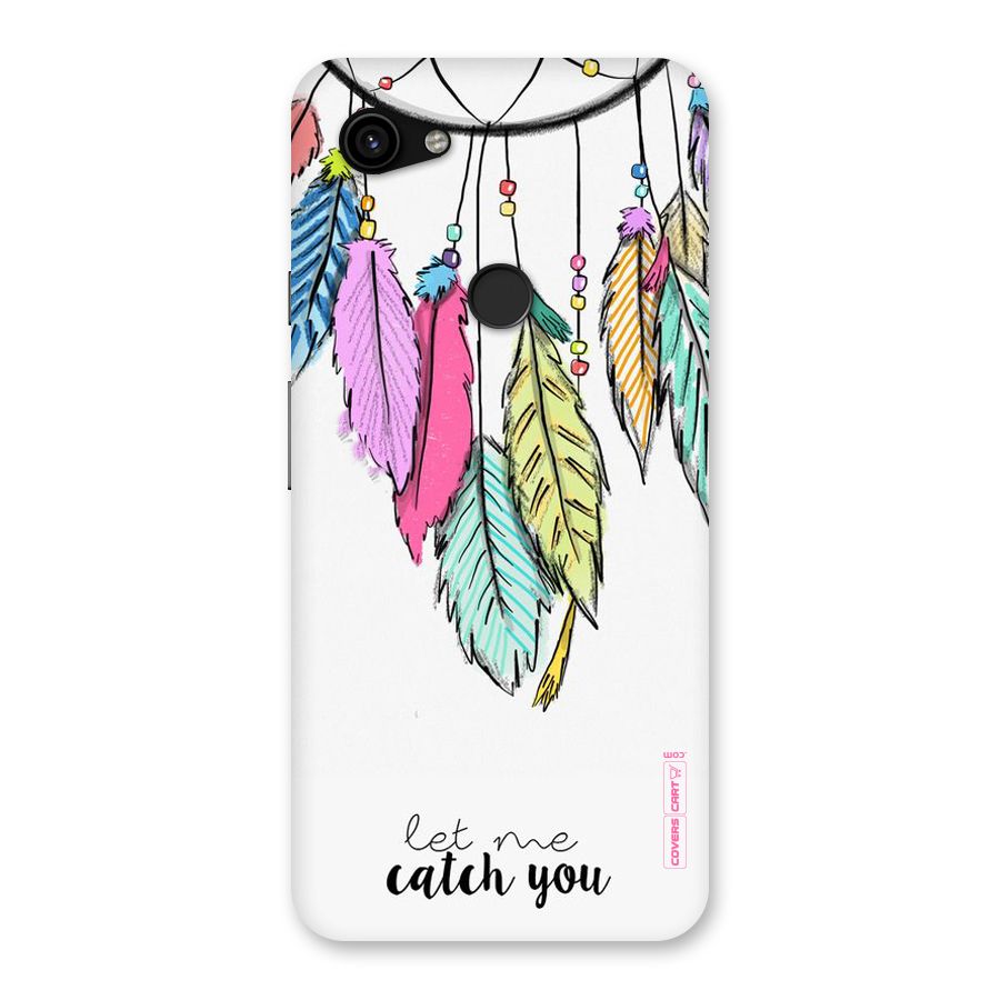 Let Me Catch You Back Case for Google Pixel 3a XL