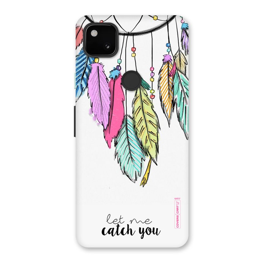 Let Me Catch You Back Case for Google Pixel 4a