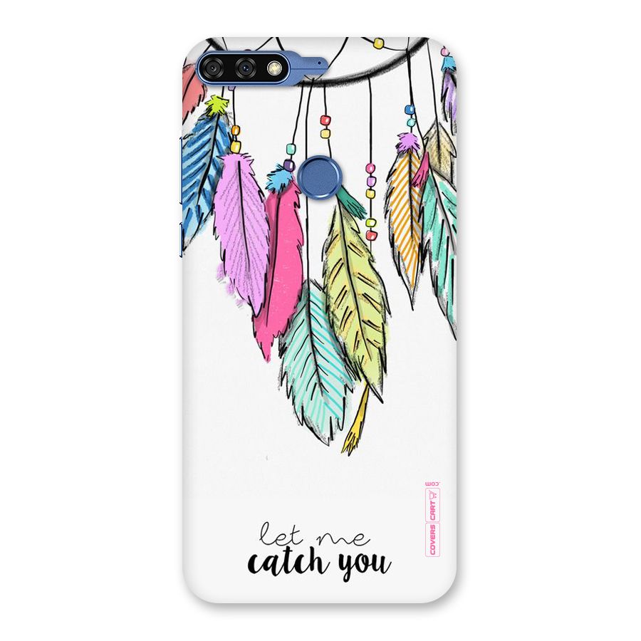 Let Me Catch You Back Case for Honor 7C