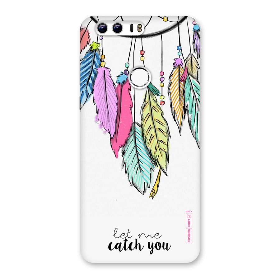 Let Me Catch You Back Case for Honor 8