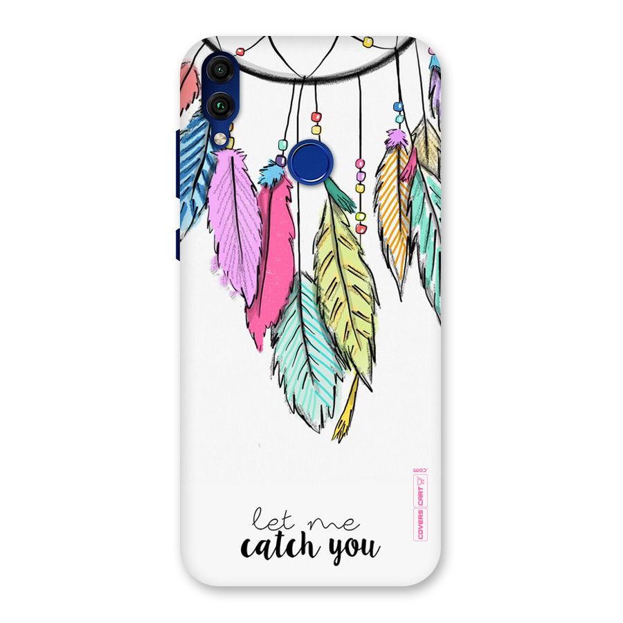 Let Me Catch You Back Case for Honor 8C