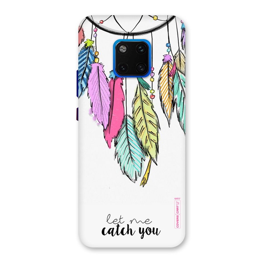 Let Me Catch You Back Case for Huawei Mate 20 Pro