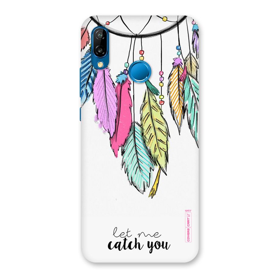 Let Me Catch You Back Case for Huawei P20 Lite