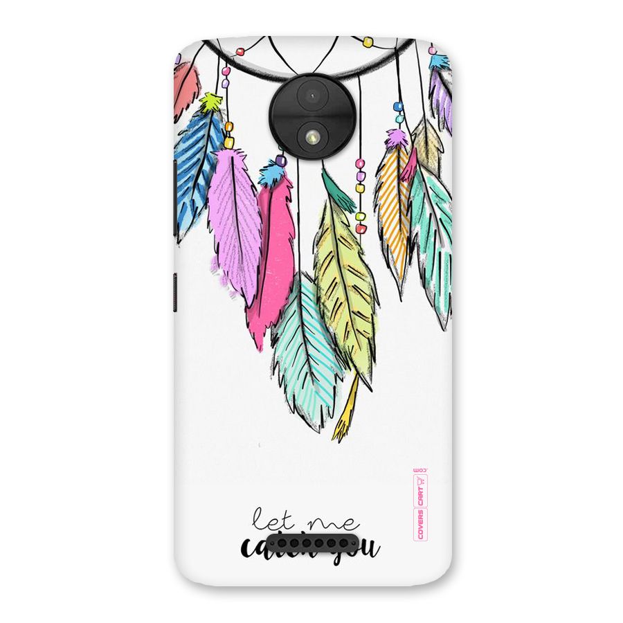 Let Me Catch You Back Case for Moto C