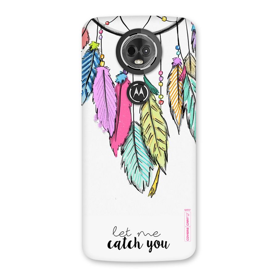 Let Me Catch You Back Case for Moto E5 Plus
