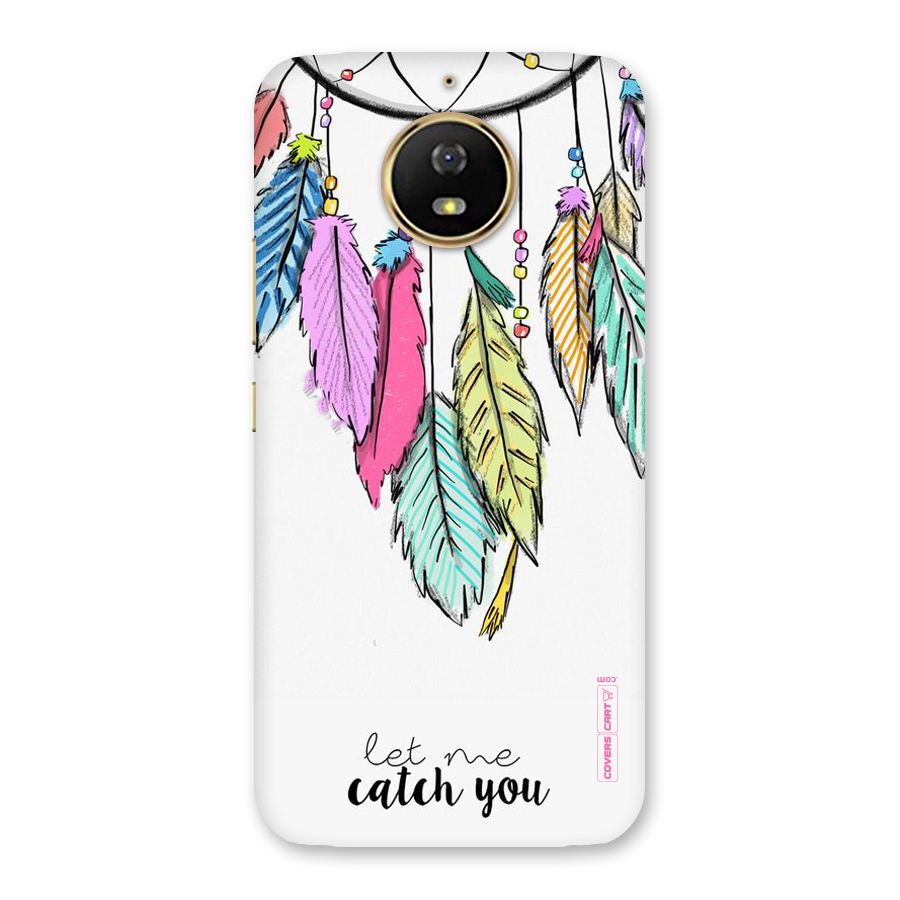 Let Me Catch You Back Case for Moto G5s
