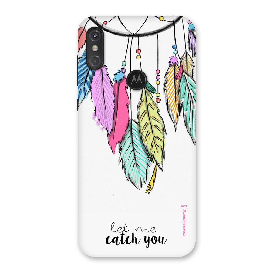 Let Me Catch You Back Case for Motorola One Power