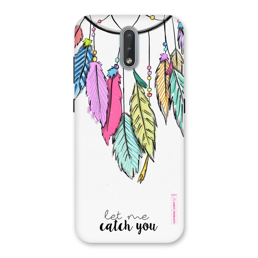 Let Me Catch You Back Case for Nokia 2.3