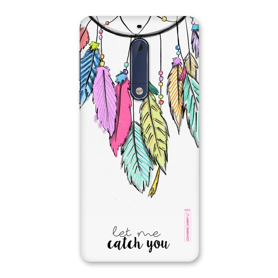 Let Me Catch You Back Case for Nokia 5