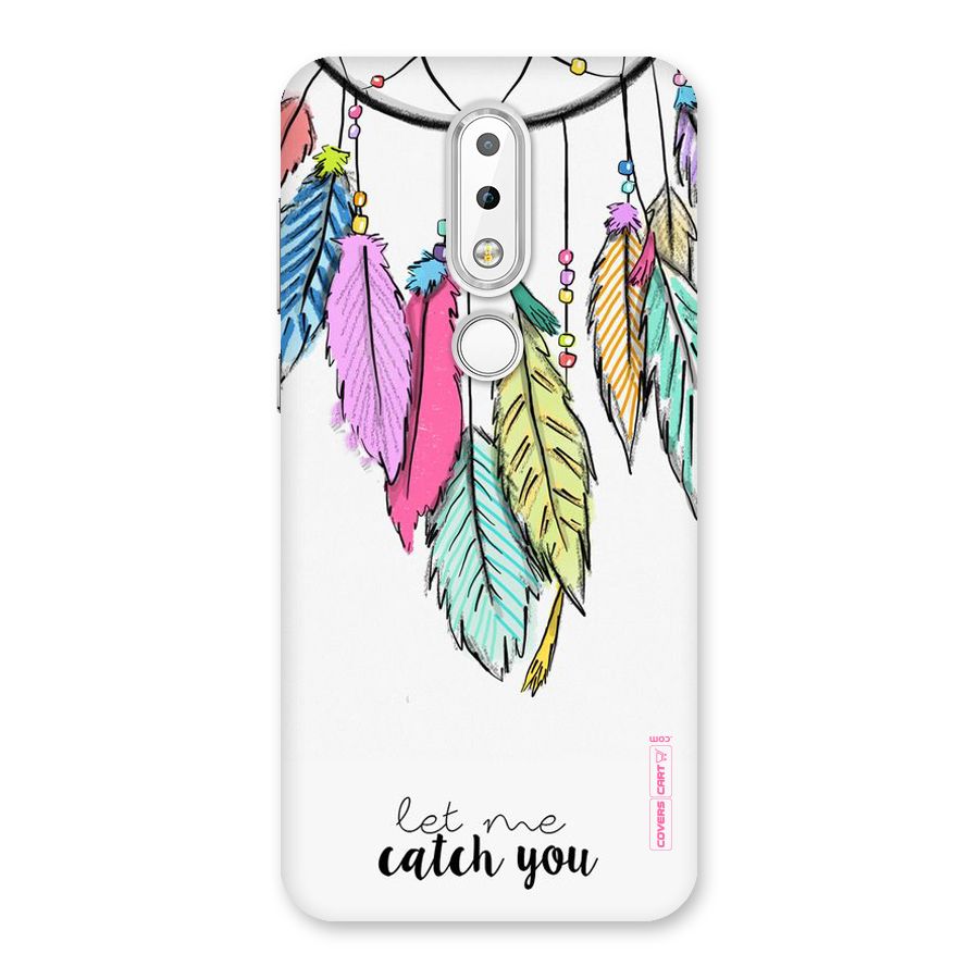 Let Me Catch You Back Case for Nokia 6.1 Plus