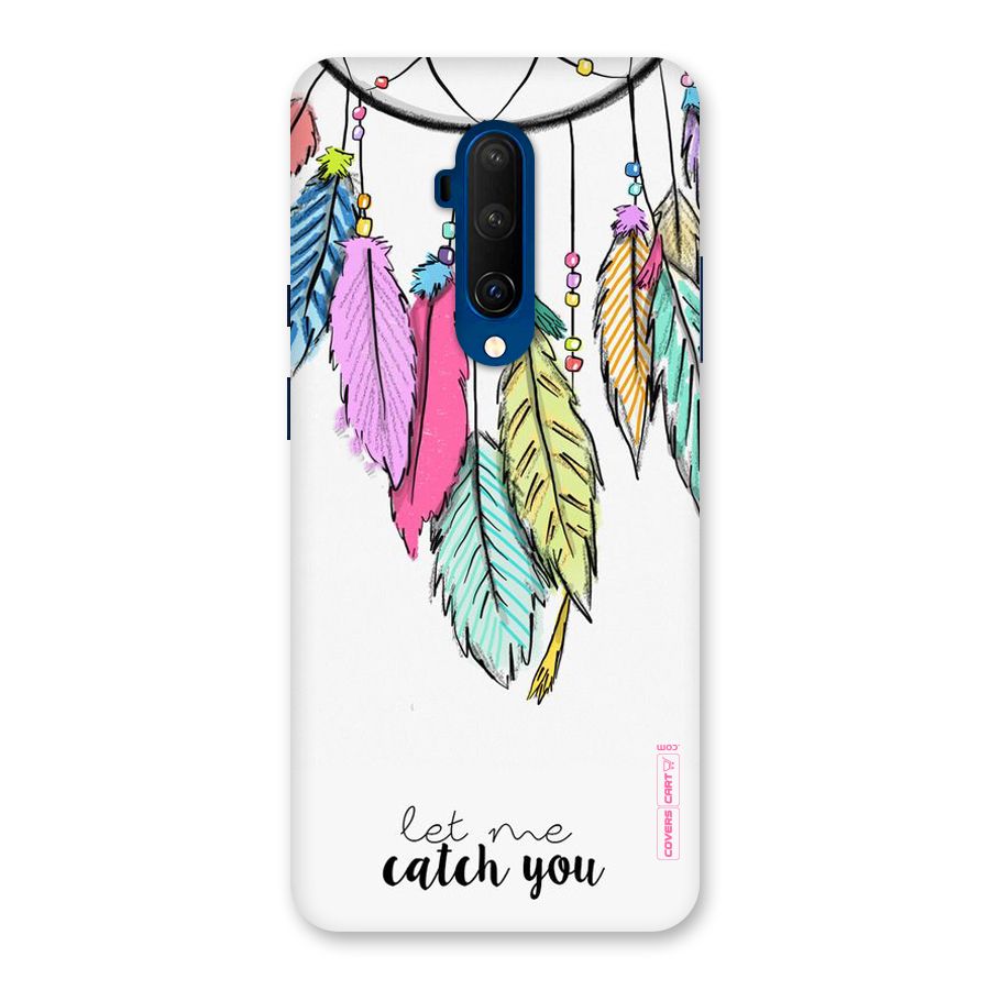 Let Me Catch You Back Case for OnePlus 7T Pro