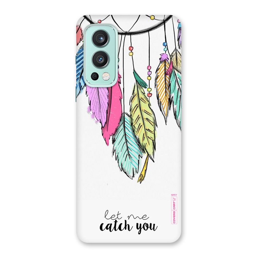 Let Me Catch You Back Case for OnePlus Nord 2 5G