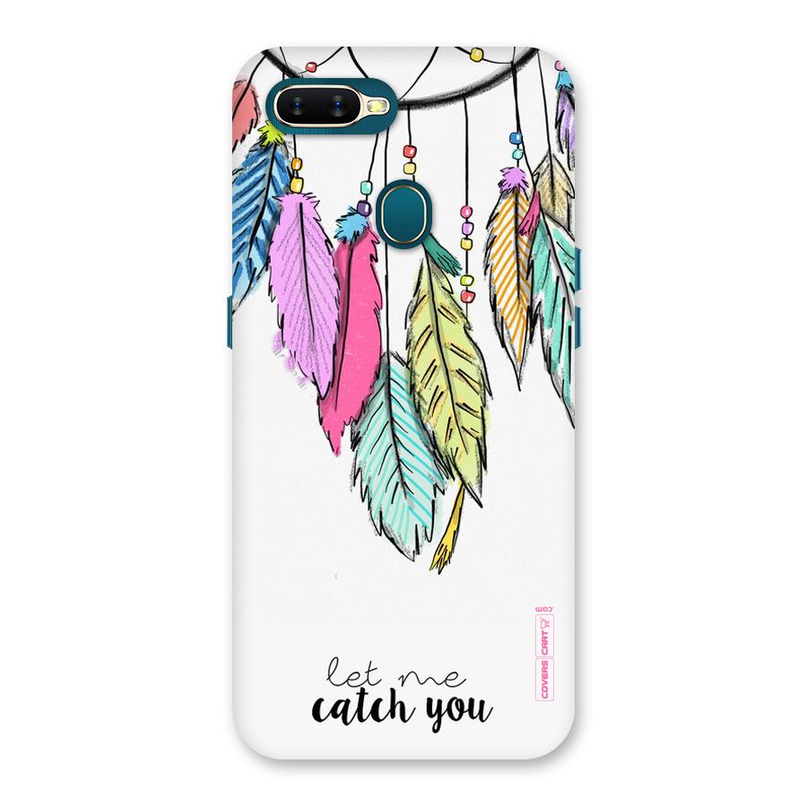 Let Me Catch You Back Case for Oppo A11k