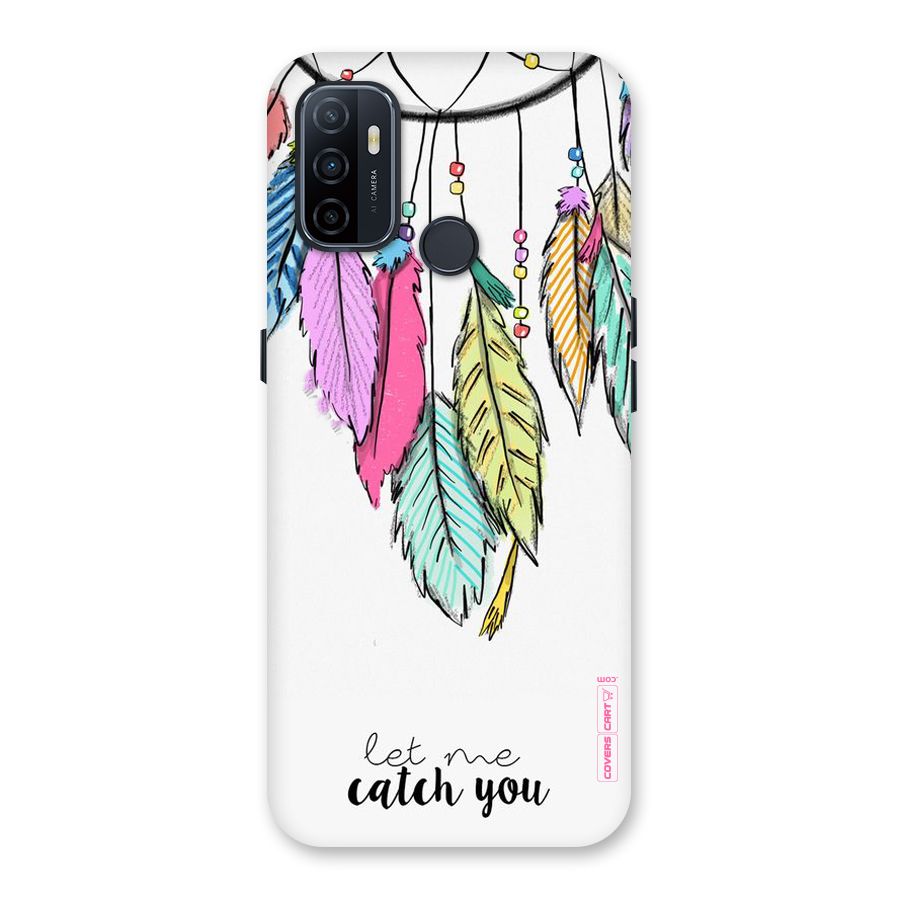 Let Me Catch You Back Case for Oppo A32