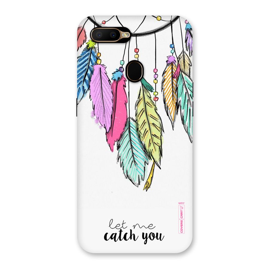 Let Me Catch You Back Case for Oppo A5s