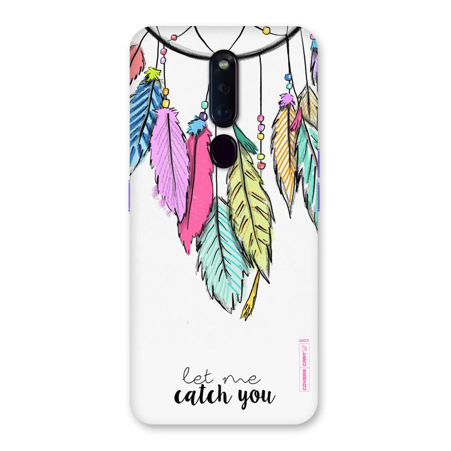 Let Me Catch You Back Case for Oppo F11 Pro