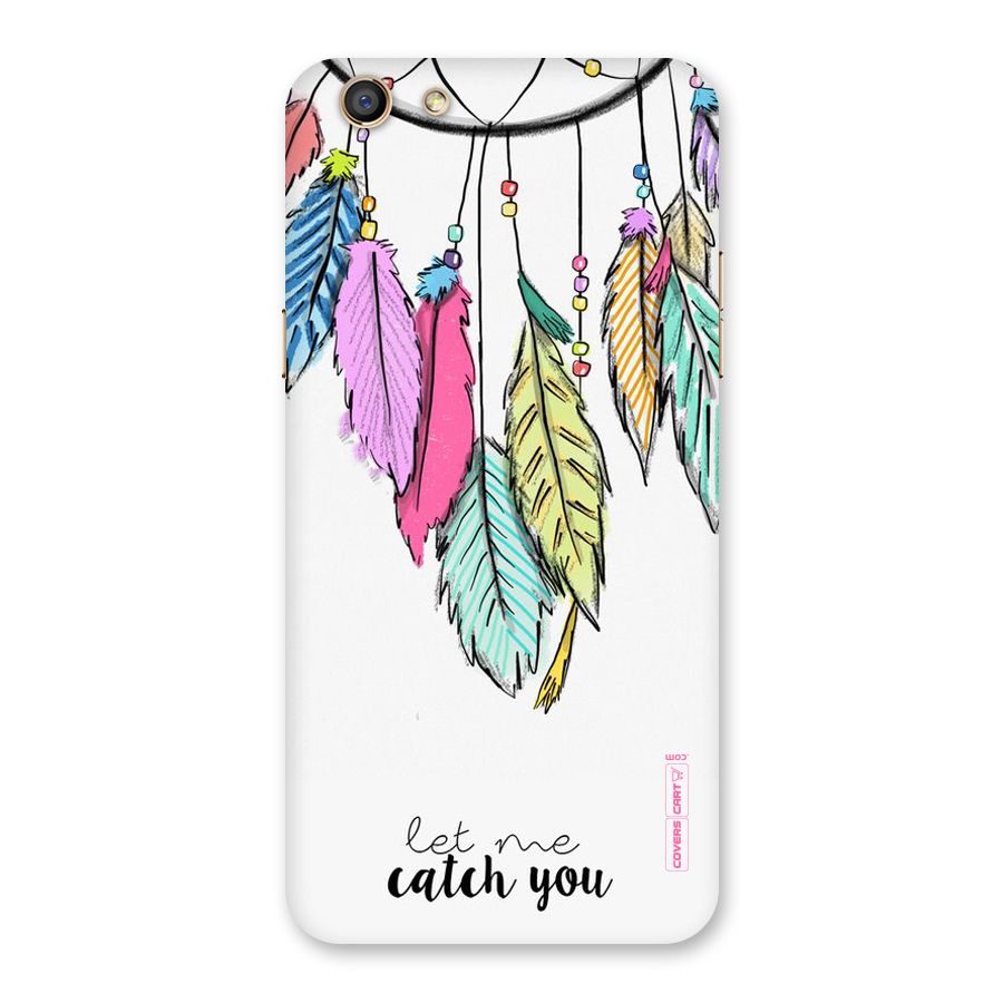 Let Me Catch You Back Case for Oppo F3